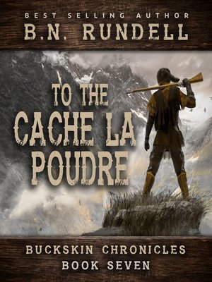 cover image of To the Cache La Poudre (Buckskin Chronicles Book 7)